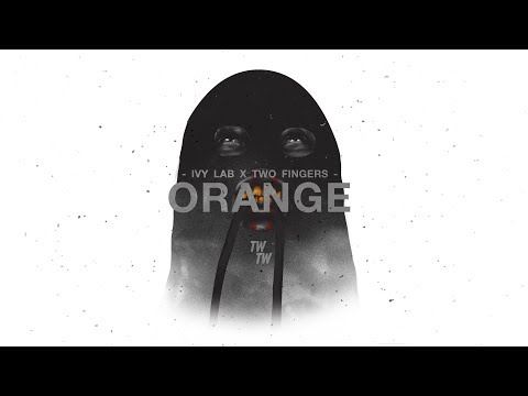 Ivy Lab x Two Fingers 'Orange' (Official Audio)