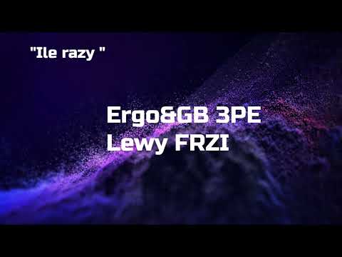 Ergo , GB 3PE, Lewy FRZI - Ile razy Prod.LH