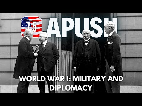 APUSH #73 - 7.5 World War I: Military and Diplomacy