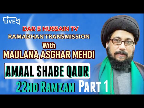 SHAB E QADR AMAAL (LIVE PART 1) - 22 RAMZAN with Allama Asghar Mehdi - Dar e Hussain NJ