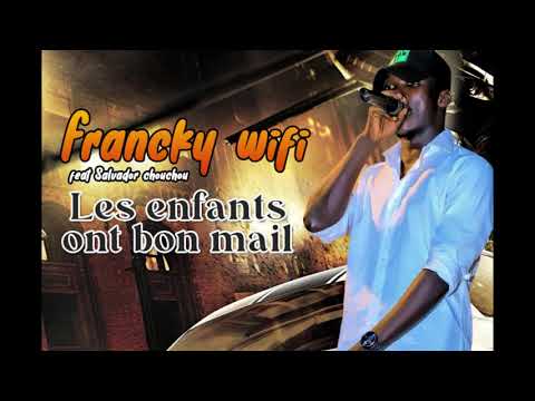 FRANKY WIFI feat CHOUCHOU SALVADOR - LES ENFANTS ONT BON MAIL