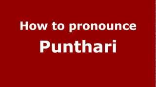 How to pronounce Punthari