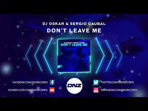 DNZ413 // DJ OSKAR & SERGIO CAUBAL - DON'T LEAVE ME (Official Video DNZ Records)