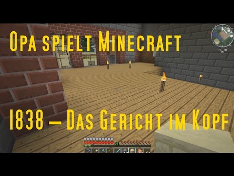 Opa spielt Minecraft 1838 – Das Gericht im Kopf