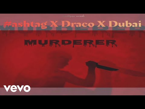 Hashtag x draco X dubai - Murderer (official audio)