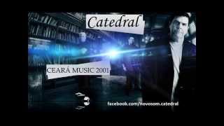 Catedral - O Nosso Amor/Lenha (Ceará Music 2001)
