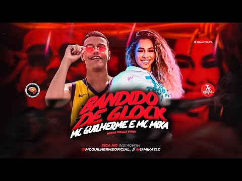 MC GUILHERME E MC MIKA - BANDIDO DE GLOCK - REMIX BREGA FUNK