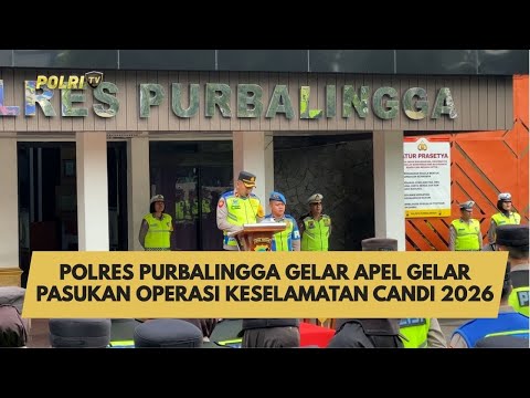 POLRES PURBALINGGA GELAR APEL GELAR PASUKAN OPERASI KESELAMATAN CANDI 2026