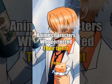 Anime characters that perfected their talent ❤️‍🩹😘 | part 2 #anime #animeshorts
