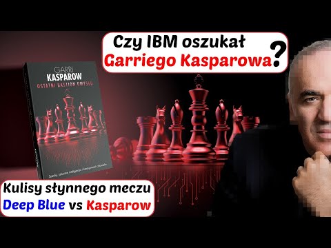 SZACHY 320# OSTATNI BASTION UMYSŁU Garri Kasparow, nowa książka  Insignis Media, IBM Deep Blue, SI