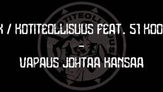 CMX / Kotiteollisuus Feat. 51 Koodia - Vapaus Johtaa Kansaa - Sanat