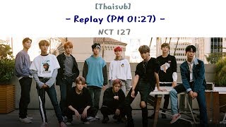 [Thaisub] NCT 127 - Replay (PM 01:27)