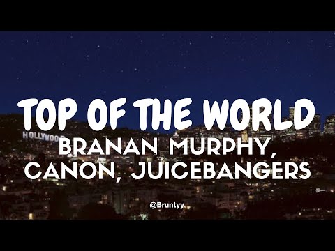 Branan Murphy, Canon, Juicebangers - Top Of The World (Tradução/Legendado) PT-BR