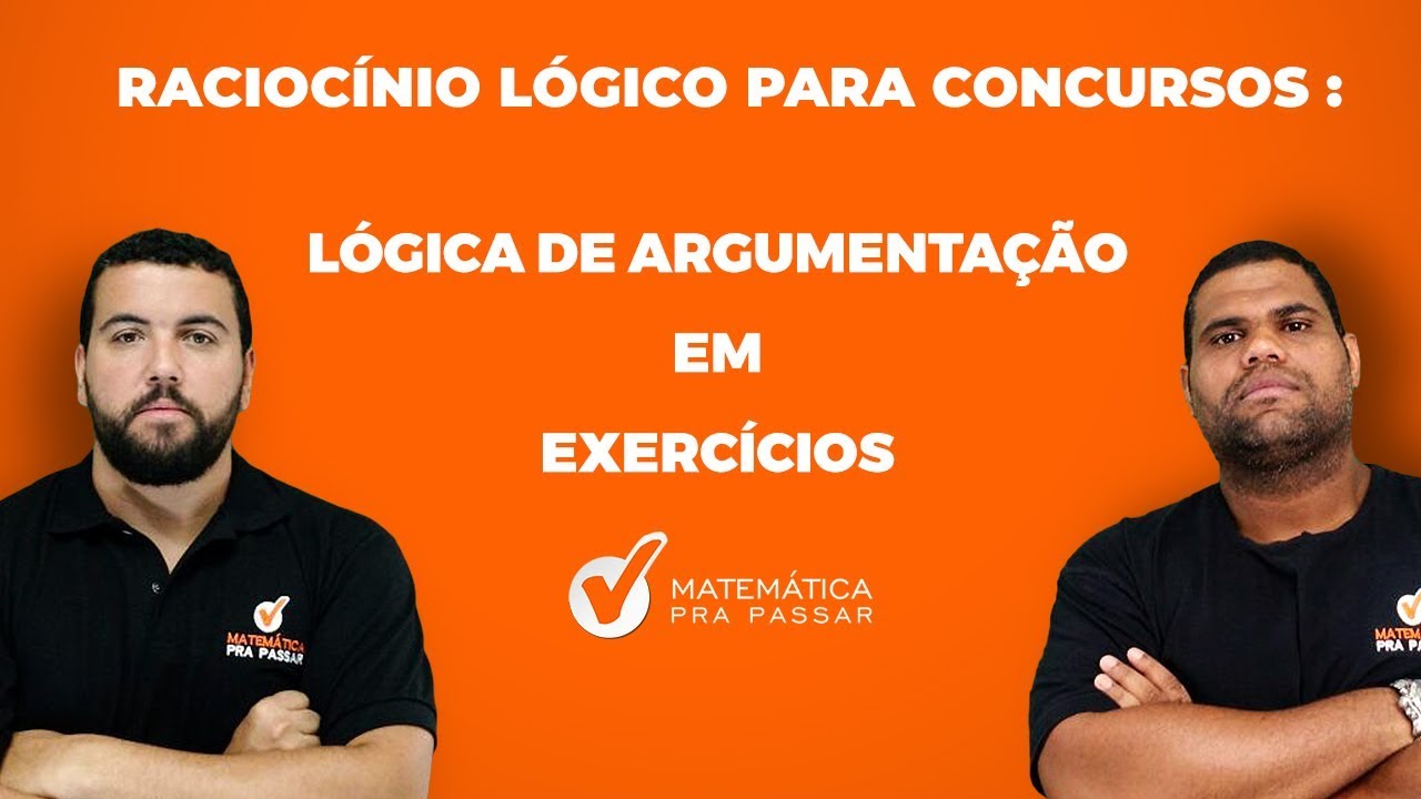 LÓGICA DE ARGUMENTAÇÃO EM  EXERCÍCIOS [ RACIOCÍNIO LÓGICO PARA CONCURSOS]