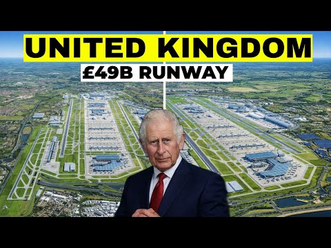 London Heathrow Is Building a £49B Mega Runway Transforming UK Trade