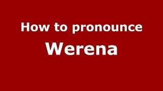 How to pronounce Werena