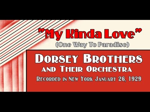 "My Kinda Love" (One Way To Paradise) Dorsey Brothers and Their Orchestra 1929