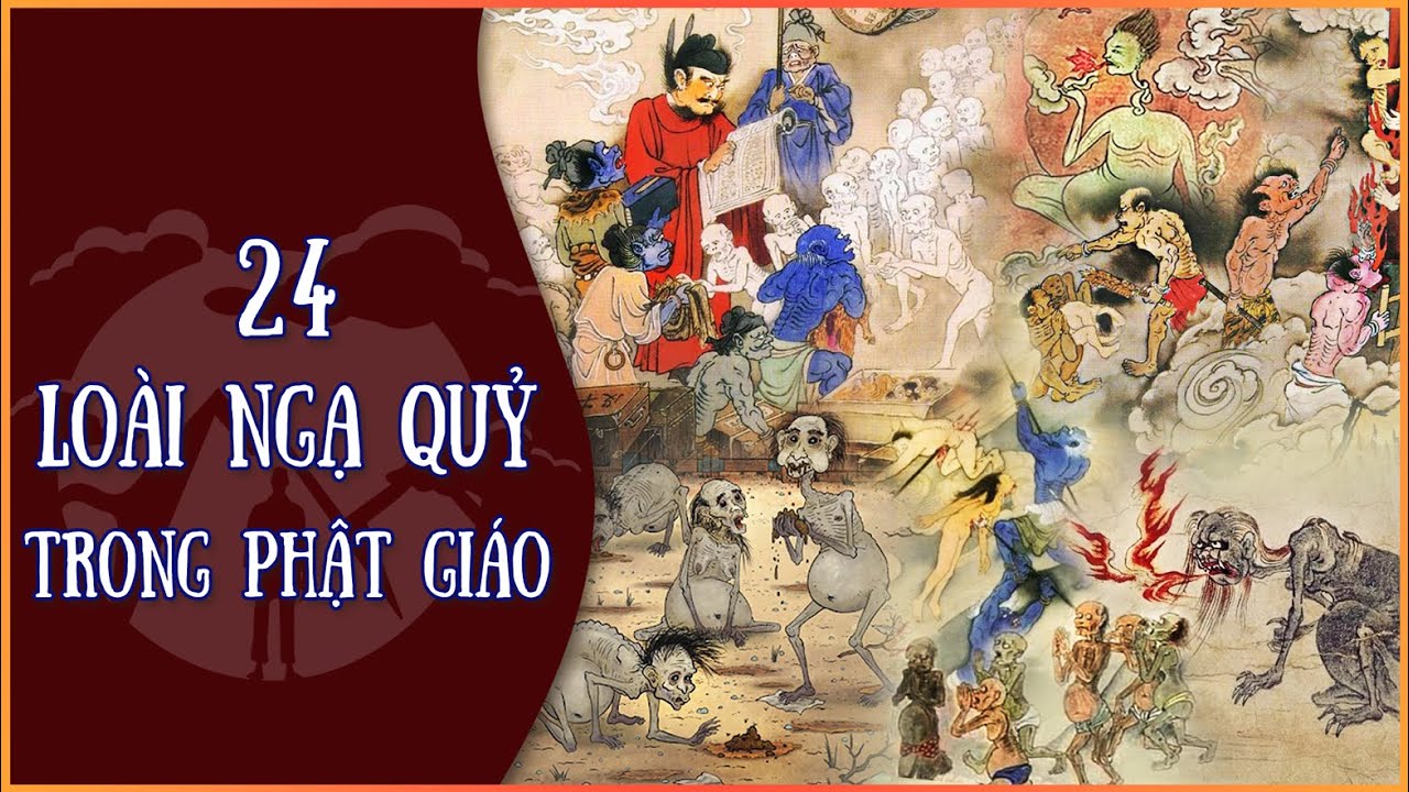 24 Loài Ngạ Quỷ Trong Phật Giáo thường xuất hiện vào tháng 7 cô hồn | Văn Hoá Tôn Giáo