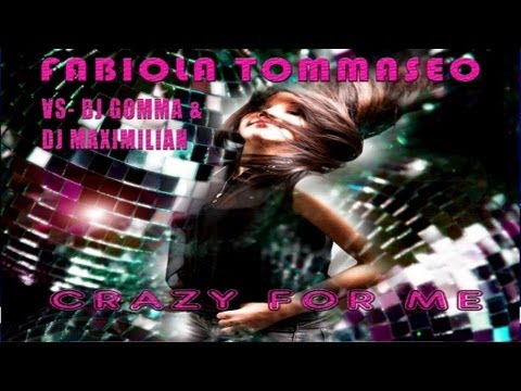 Fabiola Tommaseo - DJ Gomma DJ Maximilian - Crazy For Me