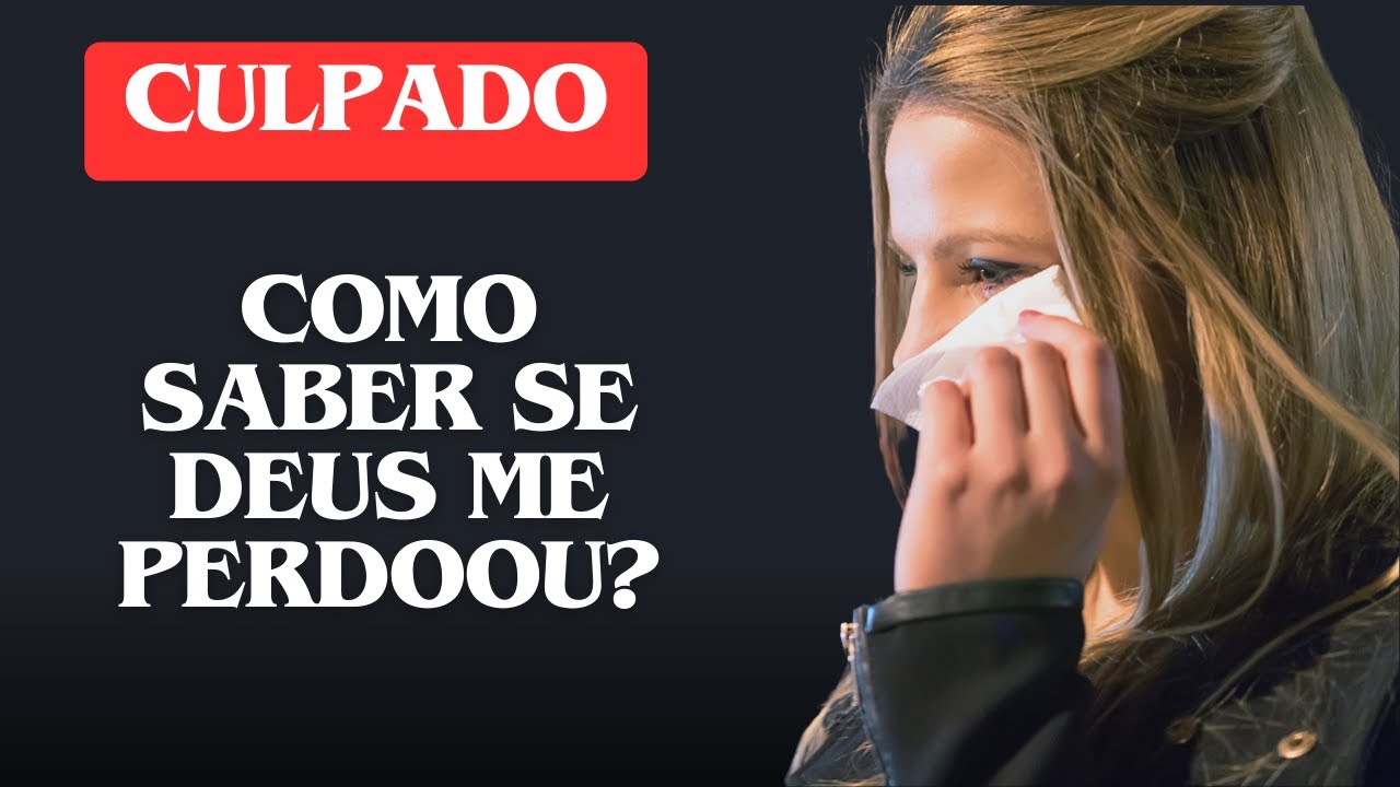 Como Saber se Deus Me Perdoou, Como me livrar da Culpa