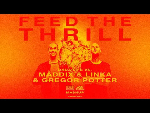Dada life vs. Maddix & Linka & Gregor Potter - Feed The Thrill (Jack Hazel & Stephen Hurtley Mashup)
