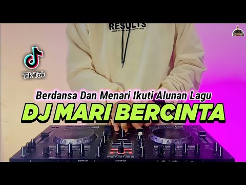 DJ BERDANSA DAN MENARI IKUTI ALUNAN LAGU - MARI BERCINTA REMIX TIKTOK VIRAL 2022 FULL BASS