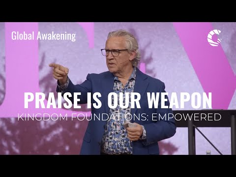 Praise is our Weapon | Bill Johnson | Empowered Conference