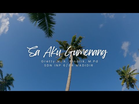 SA AKU GUMENANG - SDN INP 6/84 MADIDIR (Gretty N. A. Pinatik, M.Pd)