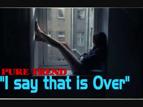 Pure Trend - I Say That Is Over