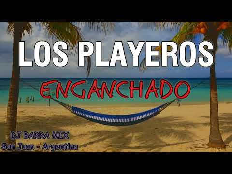 LOS PLAYEROS ✘ ENGANCHADO ✘ ÉXITOS ((DJ BARRA MIX))
