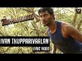 Ivan Thupparivaalan Official Lyric Video Thupparivaalan Vishal Mysskin Arrol Corelli