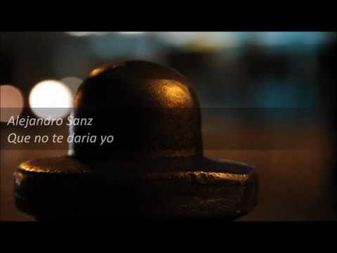 Alejandro Sanz - Que no te daria yo