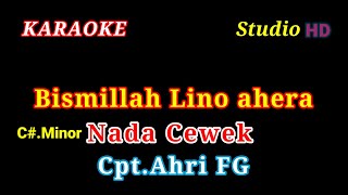 Download lagu BISMILLAH LINO AHERA // KARAOKE NADA CEWEK // CPT.AHRI FG mp3
