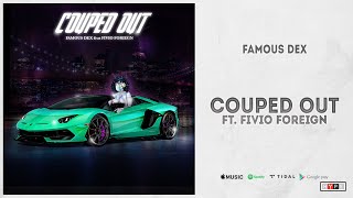Famous Dex Ft. Fivio Foreign - &quot;Couped Out&quot;