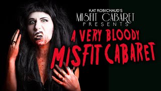 Kat Robichaud&#39;s Misfit Cabaret: A Very Bloody Misfit Cabaret