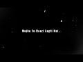 Ye Tune Kya Kiya Song Status New Black Screen Status Love WhatsApp Status