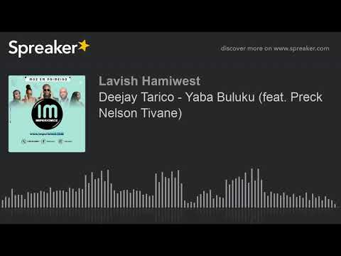 Dj Tarico - Yaba Buluku (feat. Preck  Nelson Tivane)