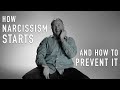 How Narcissism Starts & How to Prevent It