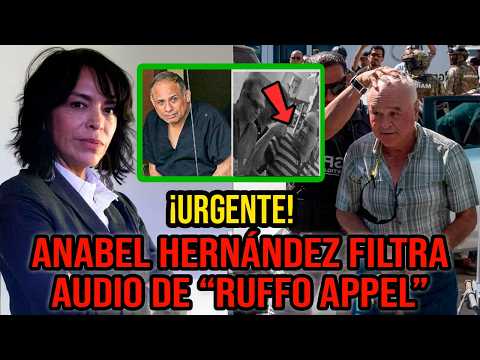 ANABEL HERNÁNDEZ REVELA LA TRAICIÓN MORTAL DE RUFFO APPEL A 