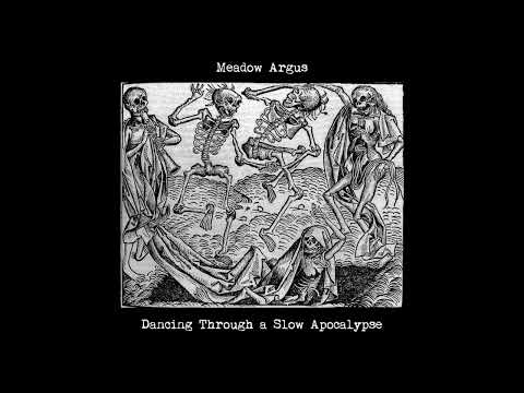 Meadow Argus - Dancing Through a Slow Apocalypse (Full Album)
