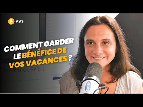[AVS] Comment garder le bénéfice de vos vacances ? - Lisa Letessier