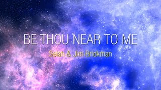 Praise &amp; Worship ǀ Selah &amp; Jim Brickman - Be Thou Near To Me