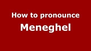 How to pronounce Meneghel