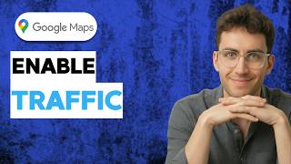 How to Enable Traffic on Google Maps [2026 Full Guide]