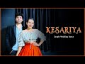 Kesariya - Brahmāstra | Couple Wedding Dance Video |Ranbir Kapoor | Alia Bhatt | Arijit Singh