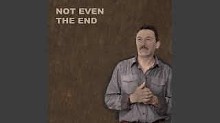 Not Even The End