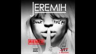 Jeremih - Don't Tell 'Em (Remix) (prod by: Mick Schultz & Dj Mustard) (feat. J Michaels)