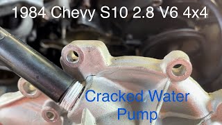 1984 Chevy S10 2.8 V6 4x4 Cracked Water Pump