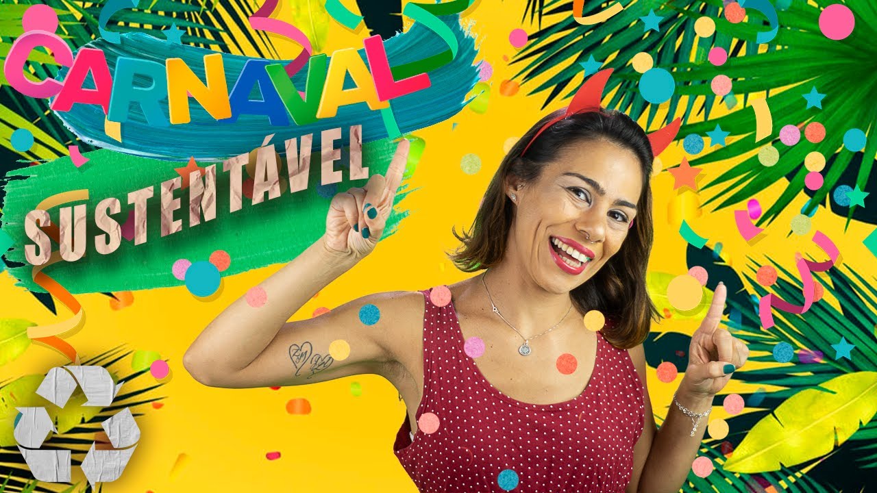 SEU GUIA PARA UM CARNAVAL MAIS SUSTENTÁVEL