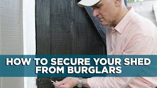 How To Make Your Shed Burglar Proof